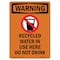 Signmission Safety Sign, OSHA WARNING, 7" Height, Recycled Water In Use, Portrait OS-WS-D-57-V-13490 - alternate 1